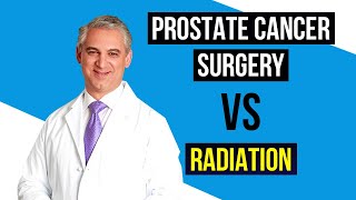 Which is Better Surgery vs Radiation for Prostate Cancer  Dr David Samadi  PROS amp CONS [upl. by Robison]