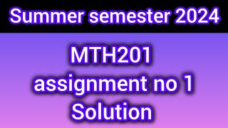 MTH 201 assignment 1  summer semester 2024 [upl. by Elleirb810]