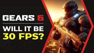 Gears 6 News  Will It Be 30FPS [upl. by Giah]