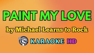 Paint My Love KARAOKE by Michael Learns to Rock 4K HD samsonites [upl. by Endys548]