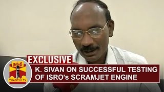 K Sivan Director of VSSC on Successful Testing of ISROs Scramjet Engine  Thanthi TV [upl. by Lozano]