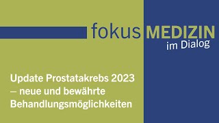 Update Prostatakrebs 2023 – neue und bewährte Behandlungsmöglichkeiten [upl. by Alderman]