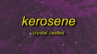 Crystal Castles  KEROSENE Lyrics [upl. by Yenar266]