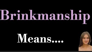 Brinkmanship meaning l meaning of brinkmanship l brinkmanship ka matlab kya hota hai l vocabulary [upl. by Irroc204]