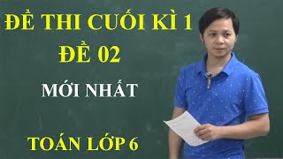 TOÁN 6  ĐỀ 2  ĐỀ THI CUỐI HỌC KÌ 1 TOÁN LỚP 6 NĂM 20232024 ÔN TẬP HỌC KÌ 1 [upl. by Baerman]