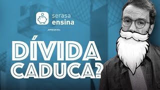 Dívida CADUCA Como funciona  Serasa Ensina [upl. by Thorin393]