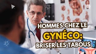 Les HOMMES Chez le GYNÉCO  Tabous Préjugés et Réalités [upl. by Britta]