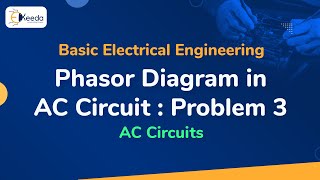 Problem no3 on Phasor Diagram in AC Circuit  AC Circuits  Basic Electrical Engineering [upl. by Suirada]