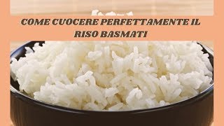 COME CUOCERE PERFETTAMENTE IL RISO BASMATI [upl. by Sualokin]