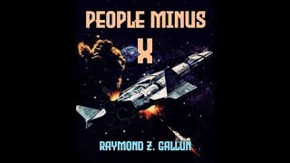 People Minus X by Raymond Z Gallun  Audiobook [upl. by Maller]