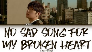 케이윌 KWILL  내게 어울릴 이별 노래가 없어 No Sad Song For My Broken Heart HanRomEng Lyrics 가사 [upl. by Kiker]