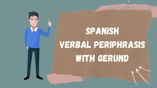 Spanish Verbal Periphrasis With Gerund  Spanish Grammar [upl. by Fast]