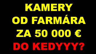 Kamery od farmára za 50 000 €  Slovensko šetrí [upl. by Edina]