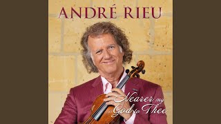 Nearer My God to Thee Arr André Rieu [upl. by Sullecram]