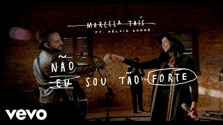 Marcela Tais  Não Sou Tão Forte ft Hélvio Sodré [upl. by Bruce858]