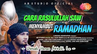 KEBIASAAN RASULULLAH MENYAMBUT dan MENJALANI BULAN RAMADHAN  Dakwah Ustadz Hanan Attaki [upl. by Millburn552]