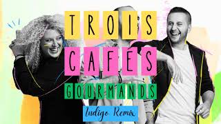 Trois Cafés Gourmands  À nos souvenirs Indigo Remix [upl. by Dulci83]