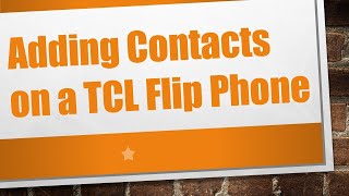 Adding Contacts on a TCL Flip Phone [upl. by Burnside863]