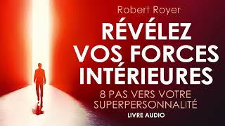 Révélez vos forces intérieures 8 pas vers votre superpersonnalité Livre audio francais complet [upl. by Atoel873]