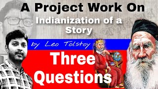 Indianization of a short story Three Questions  Leo Tolstoy  HS English Project  Three Questions [upl. by Noah]