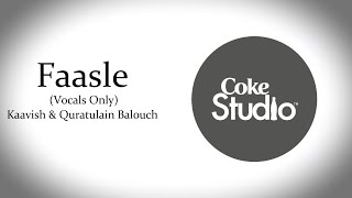 Faasle  Kaavish amp Quratulain Balouch  Coke Studio Season 10  Vocals Only [upl. by Ramalahs364]