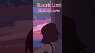 Electric Love BORNS Coverv Millysukulele cover [upl. by Baker849]