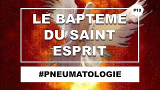 Le Baptême du Saint Esprit expliqué CQFD 10 [upl. by Ennaylime]