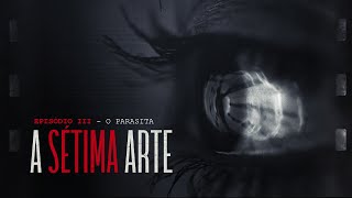 A SÉTIMA ARTE  EPISÓDIO 3  A teoria do Parasita PósModerno no Cinema [upl. by Negyam]