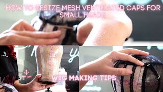 HOW I RESIZE MESH VENTILATED CAPS FOR A SMALL HEAD SIZE WIG MAKING TIPS 2023 [upl. by Telfer]