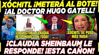 DE ÚLTIMA HORA XÓCHITL METERÍA AL BOTE AL DOCTOR GATELL ¡CLAUDIA SHEINBAUM RESPONDE [upl. by Lyret]