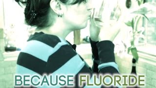 Public Service Announcement Because Fluoride [upl. by Elocaj]