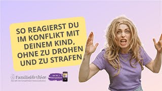 So reagierst du im Konflikt mit deinem Kind ohne zu drohen und zu strafen [upl. by Beltran]