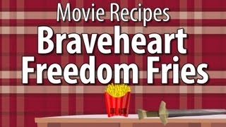 Braveheart Freedom Fries  Movie Recipes [upl. by Ballman]