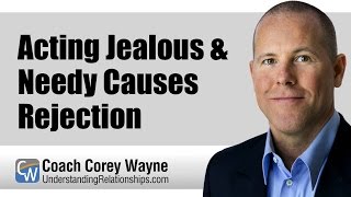 Acting Jealous amp Needy Causes Rejection [upl. by Macy]