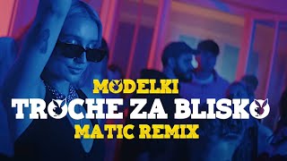 Modelki  Troche Za Blisko MatiC Remix [upl. by Sheryl835]