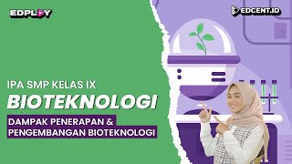 Dampak Penerapan dan Pengembangan Bioteknologi  SMP Kelas 9  Part 5 [upl. by Analaf786]