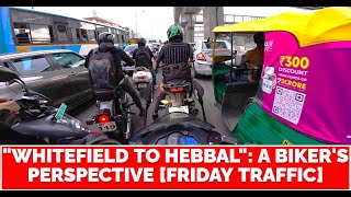 4k video quotWhitefield to Hebbalquot A Bikers Perspective Friday Traffic [upl. by Gregory]