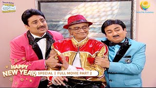 NEW YEAR SPECIAL I FULL MOVIE I PART 2 I Taarak Mehta Ka Ooltah Chashmah I तारक मेहता का उल्टा चश्मा [upl. by Eseerehc]