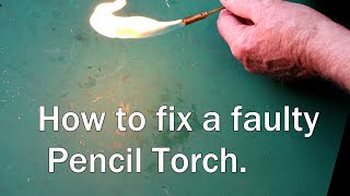 How to Fix a Faulty Pencil Torch Blowtorch [upl. by Agn]