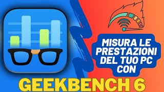 163  Misura le prestazioni del tuo PC con GeekBench 6 [upl. by Gomar172]