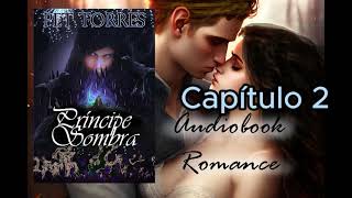 Audio Livro Audiobook PRÍNCIPE SOMBRA  CAP 2  AUDIOBOOK ROMANCE FANTASIA [upl. by Adelind]