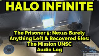 The Prisoner 5 Nexus Barely Anything Left amp Recovered files The Mission UNSC Audio Log [upl. by Geaghan]