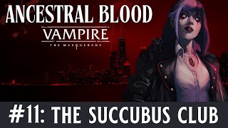 🩸Ancestral Blood  A Vampire the Masquerade Chronicle  Episode 11 The Succubus Club [upl. by Harman]