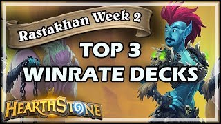 TOP 3 WINRATE RASTAKHAN DECKS  WEEK 2  Rastakhan’s Rumble Hearthstone [upl. by Neliak]