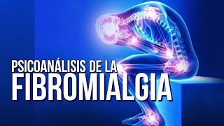 Psicoanálisis de la Fibromialgia Psicología [upl. by Nabroc]