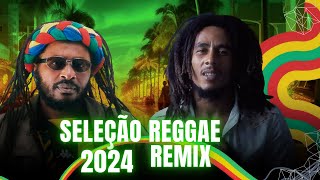 SELEÇÃO REGGAE REMIX 2024 [upl. by Heshum]