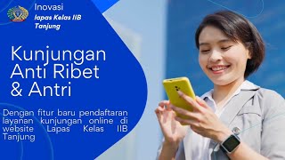 PENDAFTARAN LAYANAN KUNJUNGAN ONLINE INOVASI TERBARU DARI LAPAS KELAS IIB TANJUNG [upl. by Ahsenev596]