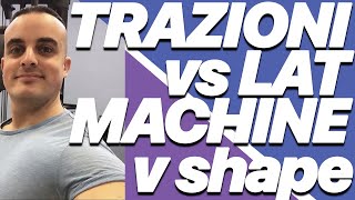 Esercizi Schiena Trazioni vs Lat Machine per il V Shape e la Massa [upl. by Eba74]