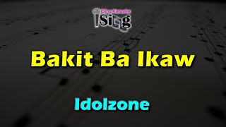 BAKIT BA IKAW  HD KARAOKE in the style of IDOLZONE [upl. by Inaboy]