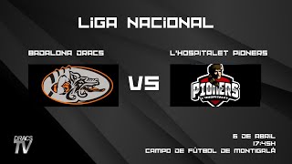 LIGA NACIONAL LNFA SERIE A BADALONA DRACS  HOSPITALET PIONERS [upl. by Ylil90]